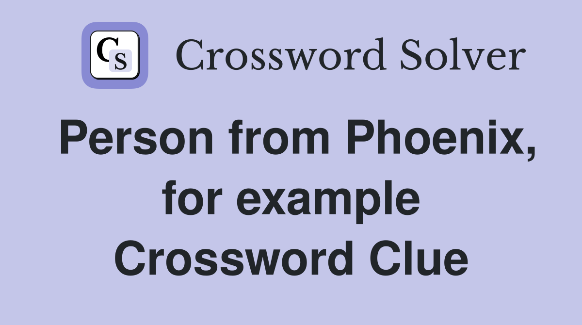 Person from Phoenix, for example Crossword Clue