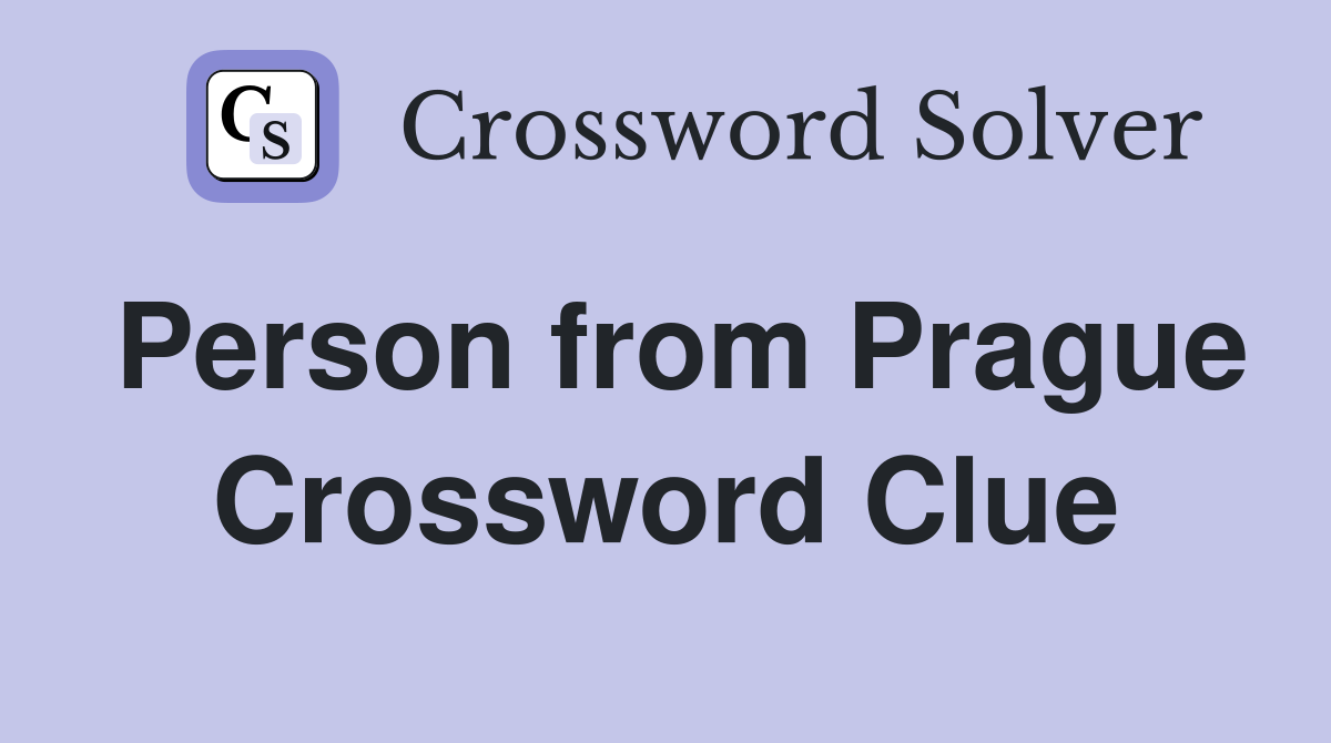 Person from Prague Crossword Clue