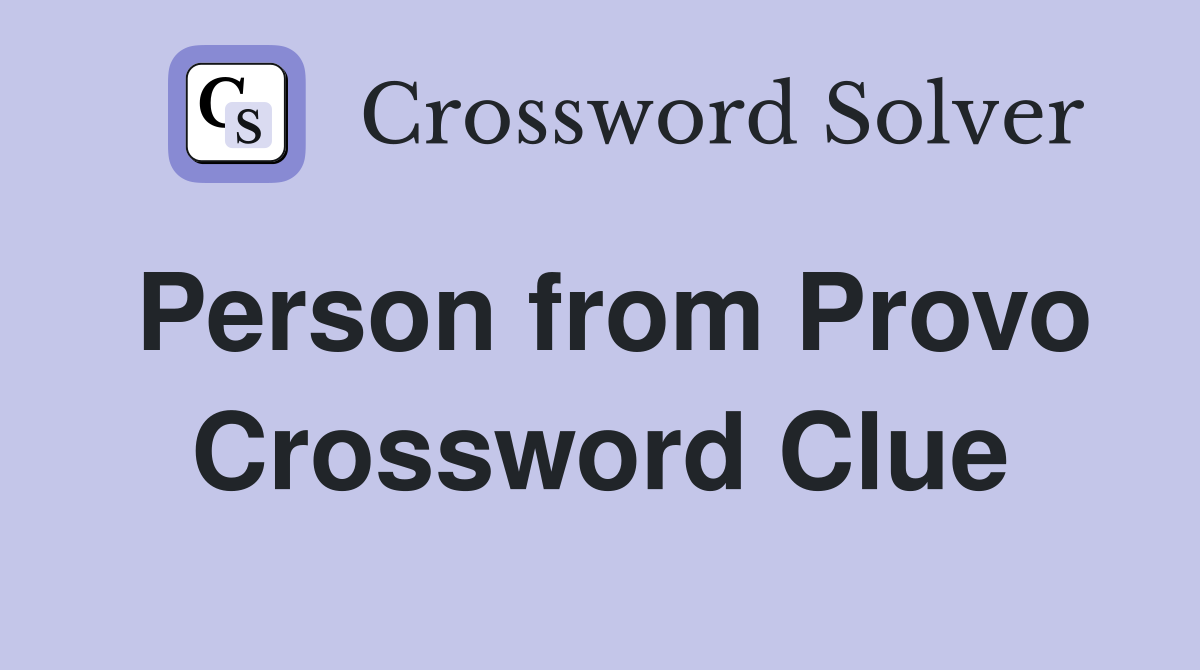 Person from Provo Crossword Clue