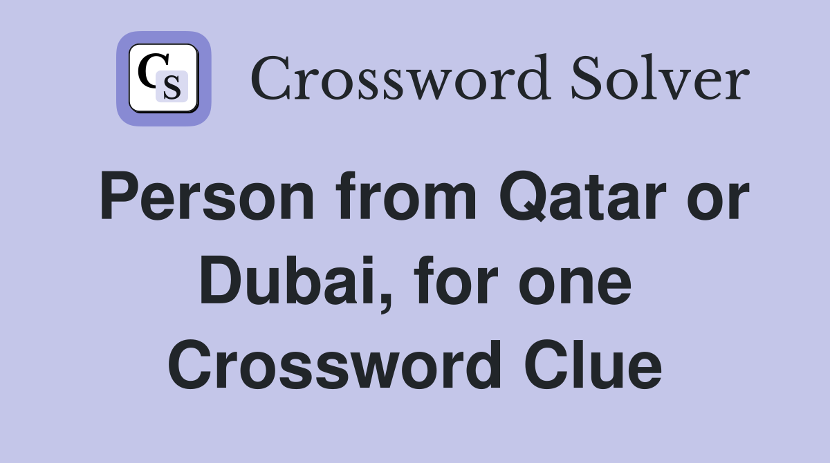 Person from Qatar or Dubai, for one Crossword Clue