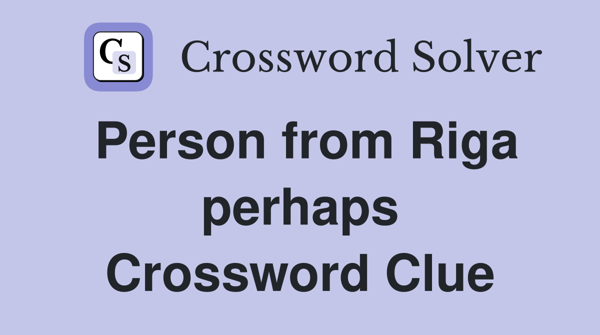 Person from Riga perhaps Crossword Clue