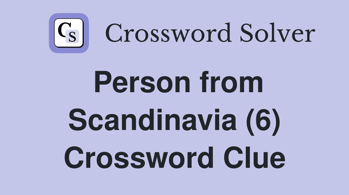 Person from Scandinavia (6) Crossword Clue