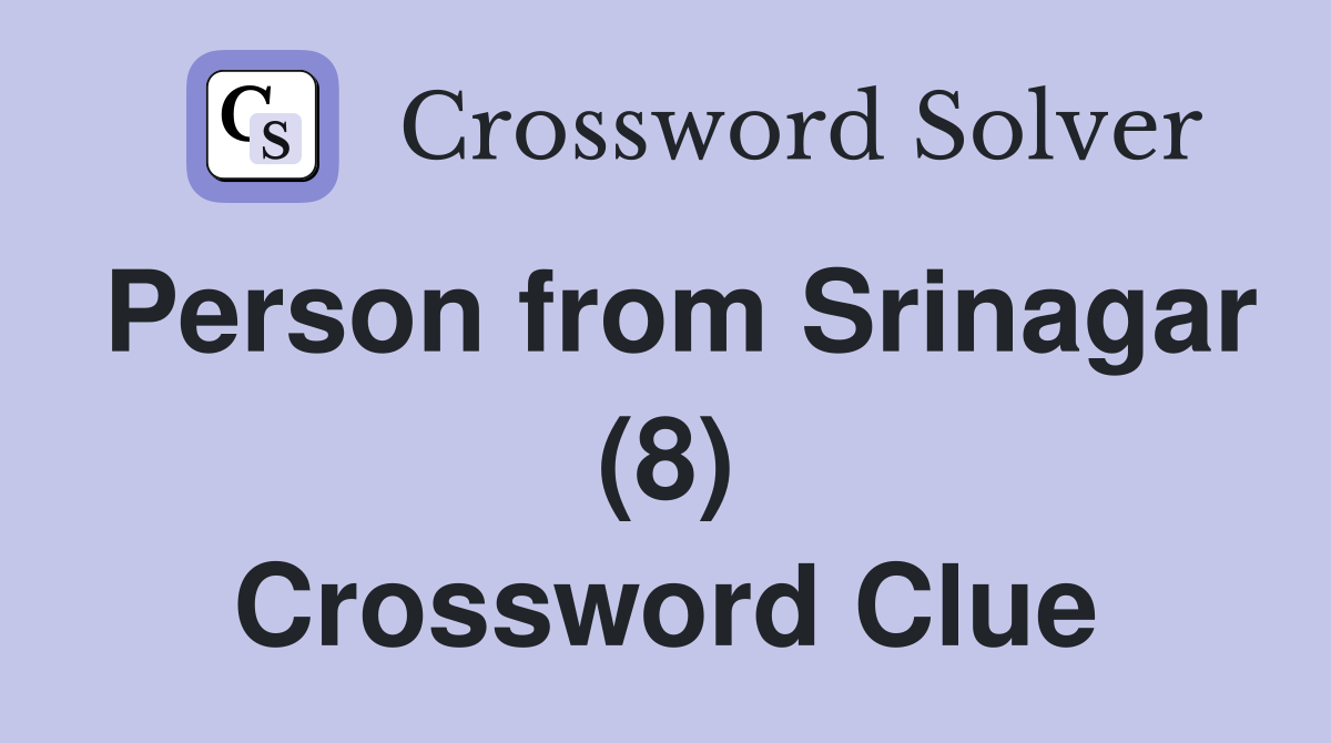 Person from Srinagar (8) Crossword Clue