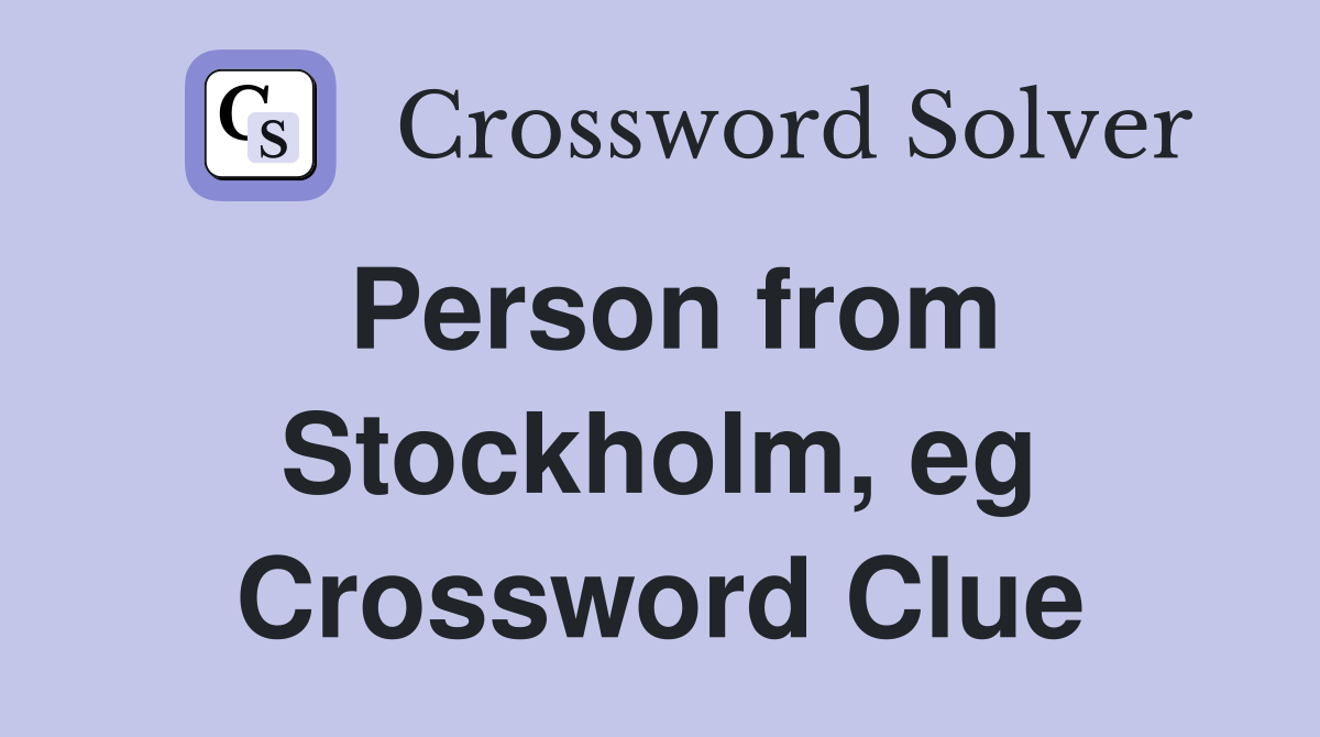 Person from Stockholm, eg Crossword Clue