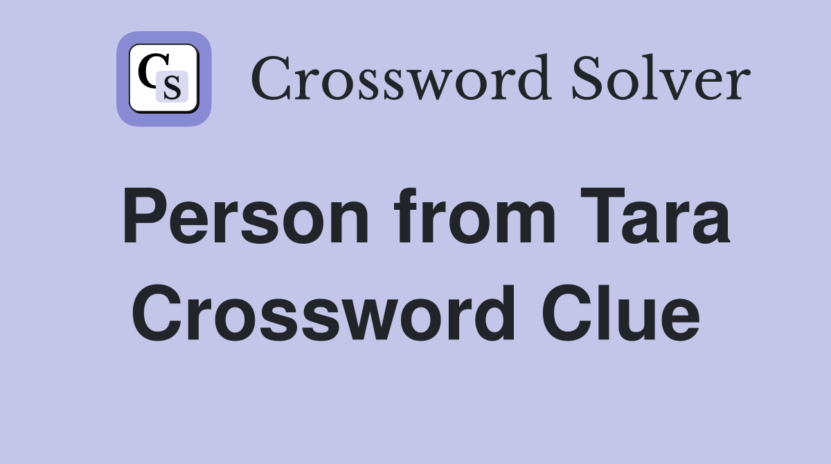 Person from Tara Crossword Clue