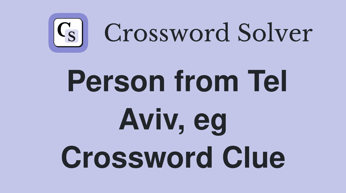 Person from Tel Aviv, eg Crossword Clue