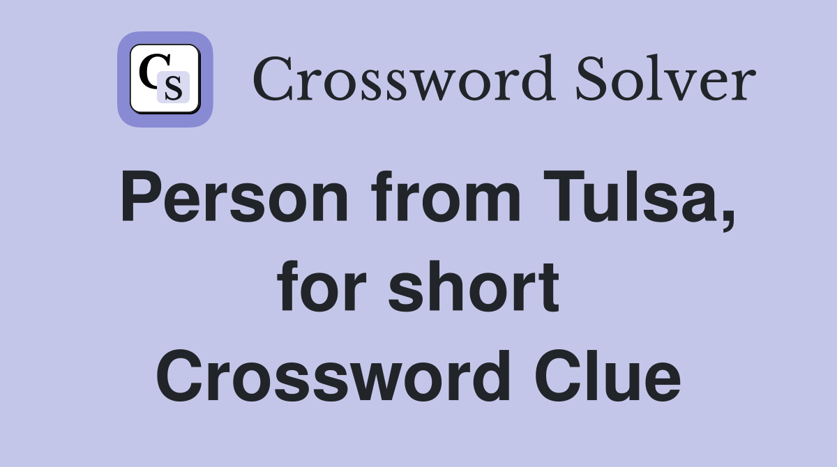 Person from Tulsa, for short Crossword Clue