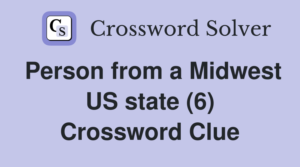 Person from a Midwest US state (6) Crossword Clue