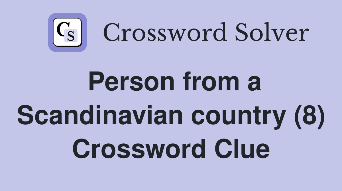 Person from a Scandinavian country (8) Crossword Clue