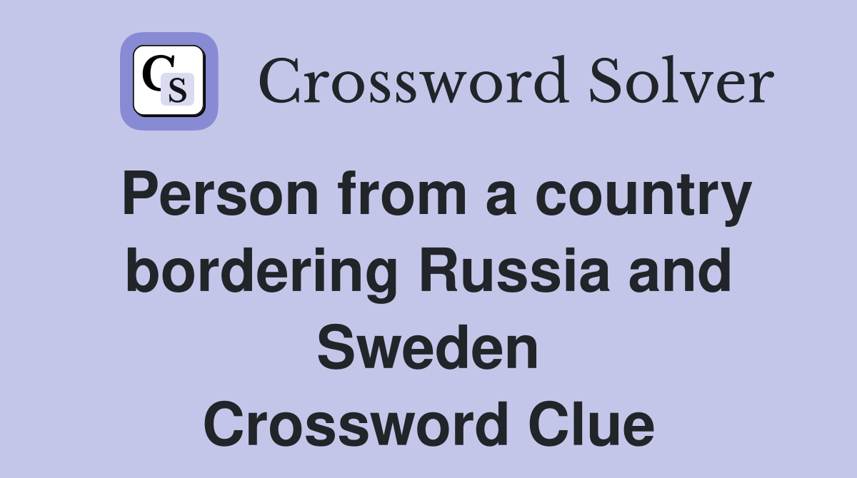 Person from a country bordering Russia and Sweden Crossword Clue