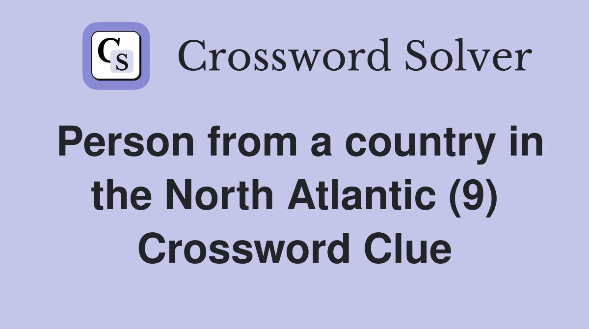 Person from a country in the North Atlantic (9) Crossword Clue
