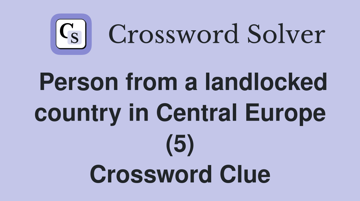 Person from a landlocked country in Central Europe (5) Crossword Clue