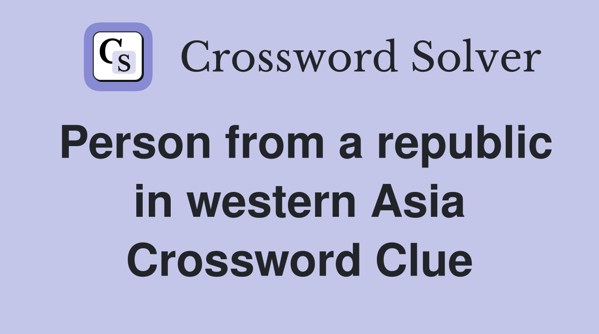 Person from a republic in western Asia Crossword Clue