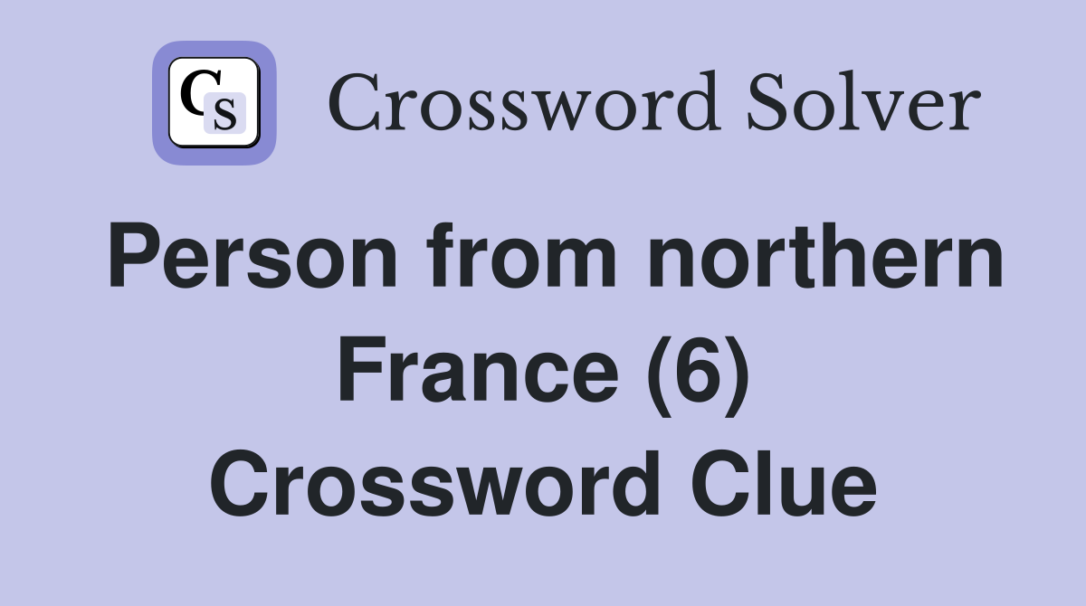 Person from northern France (6) Crossword Clue
