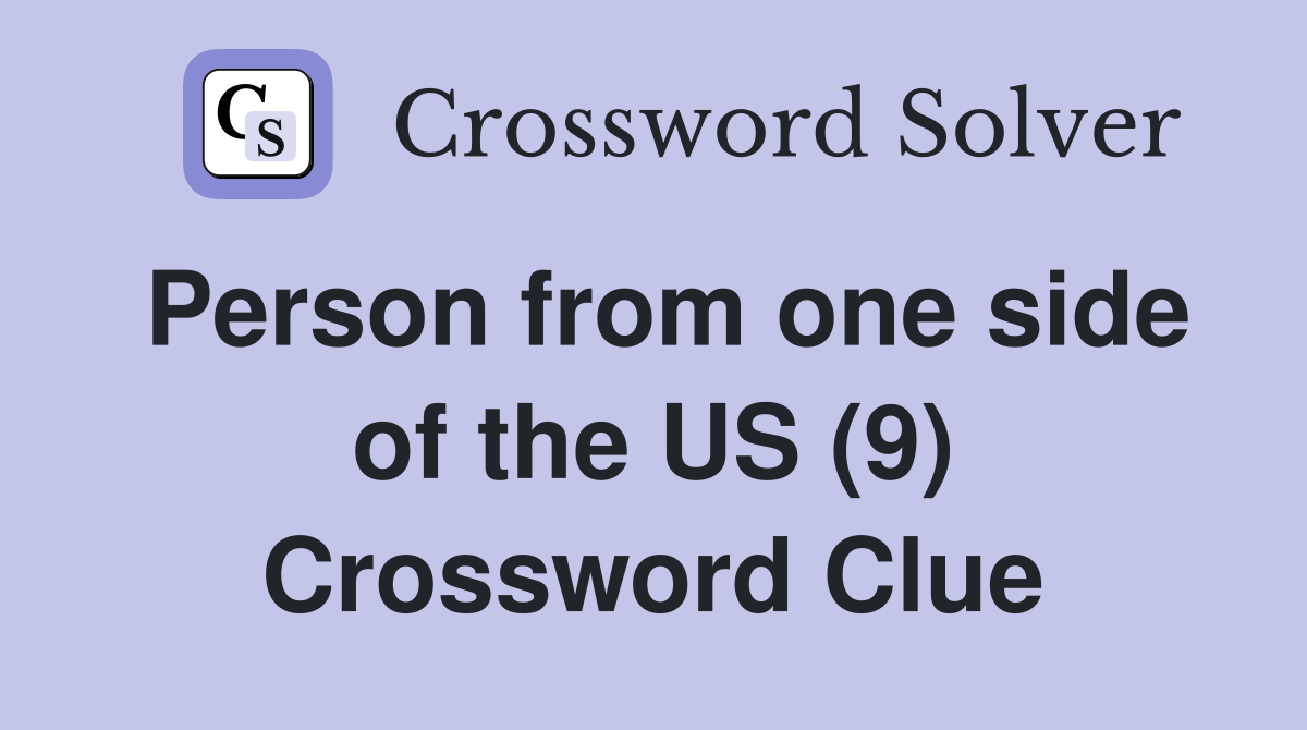 Person from one side of the US (9) Crossword Clue