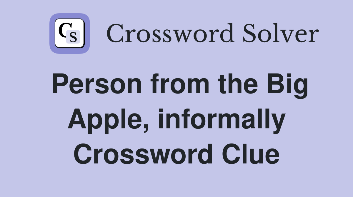 Person from the Big Apple, informally Crossword Clue