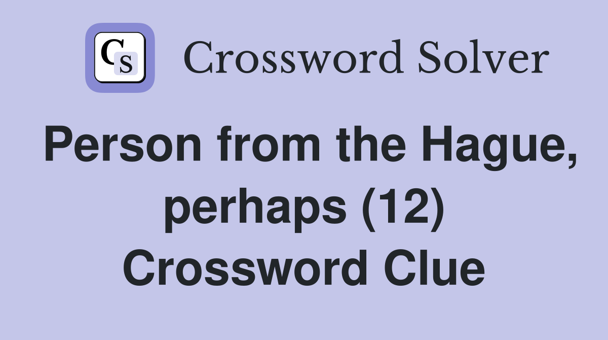 Person from the Hague, perhaps (12) Crossword Clue