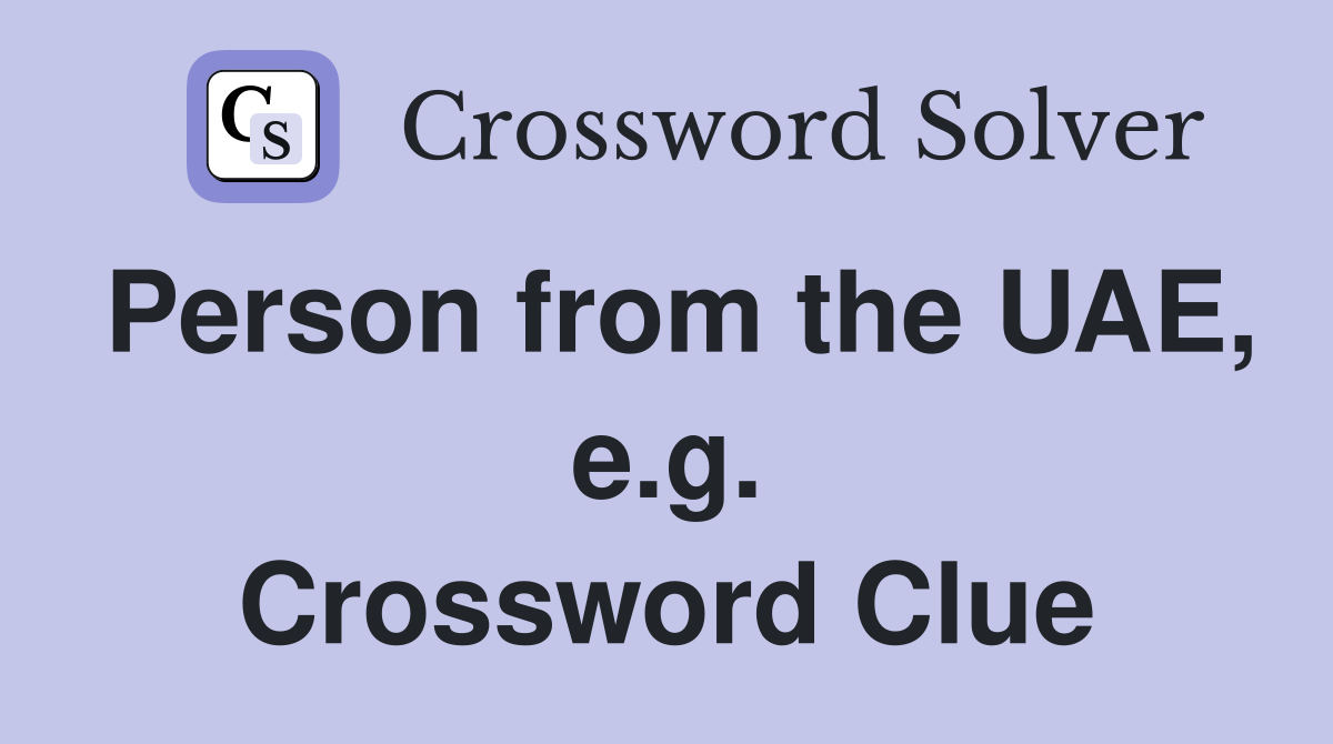 Person from the UAE, e.g. Crossword Clue