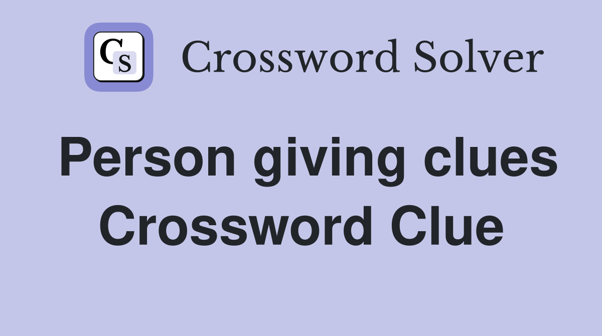 Person giving clues Crossword Clue