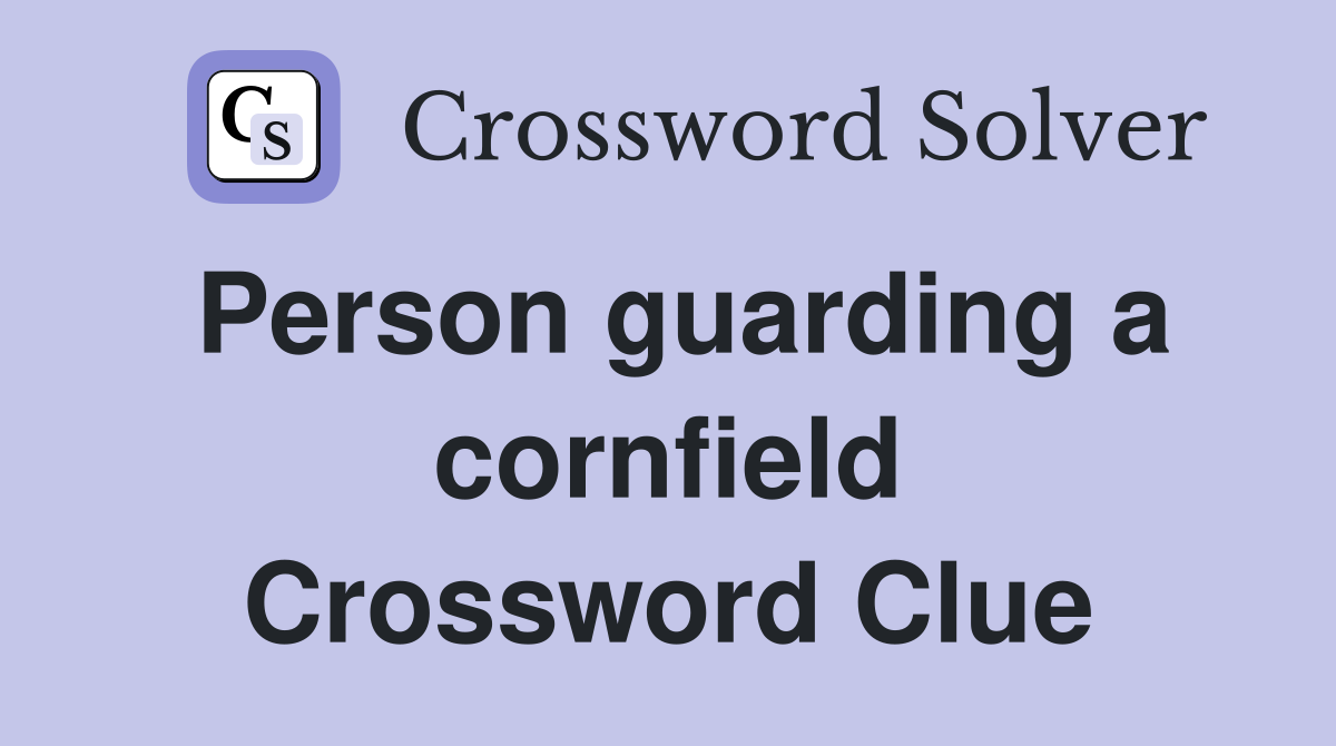 Person guarding a cornfield Crossword Clue