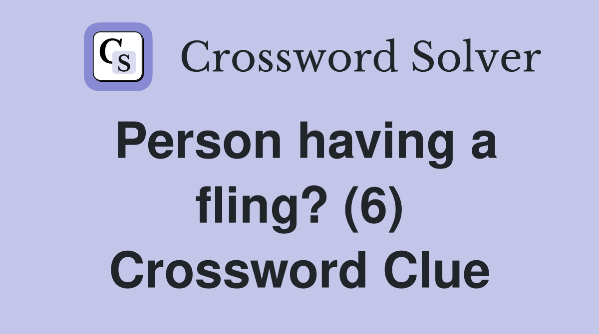 Person having a fling? (6) Crossword Clue