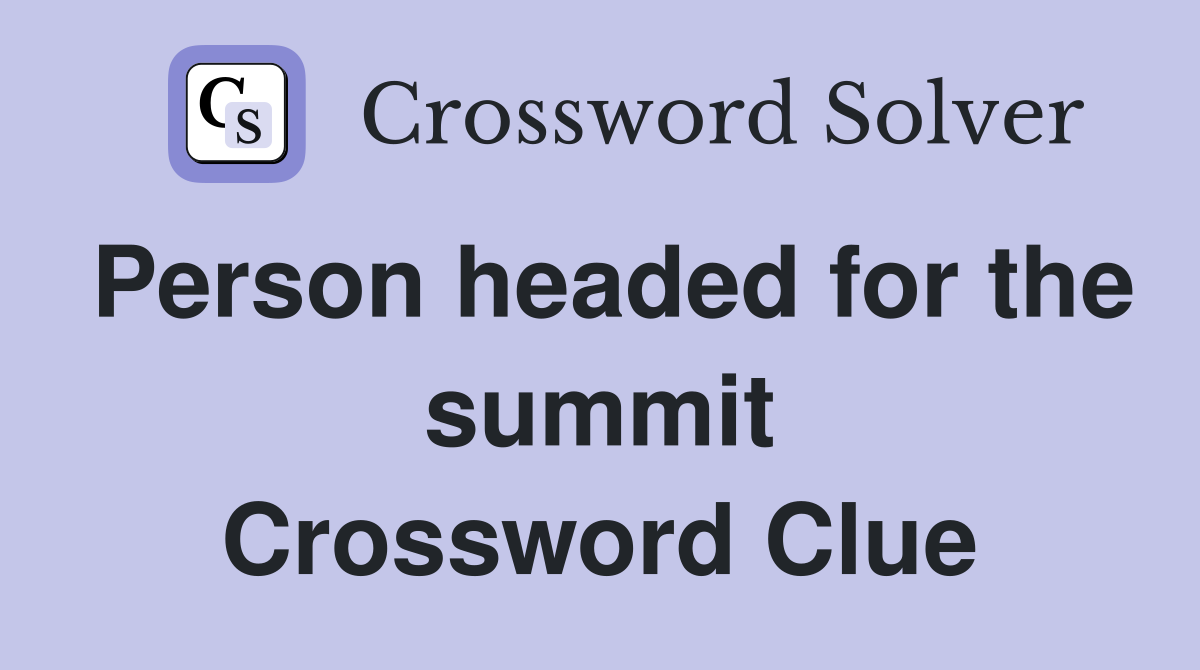 Person headed for the summit Crossword Clue