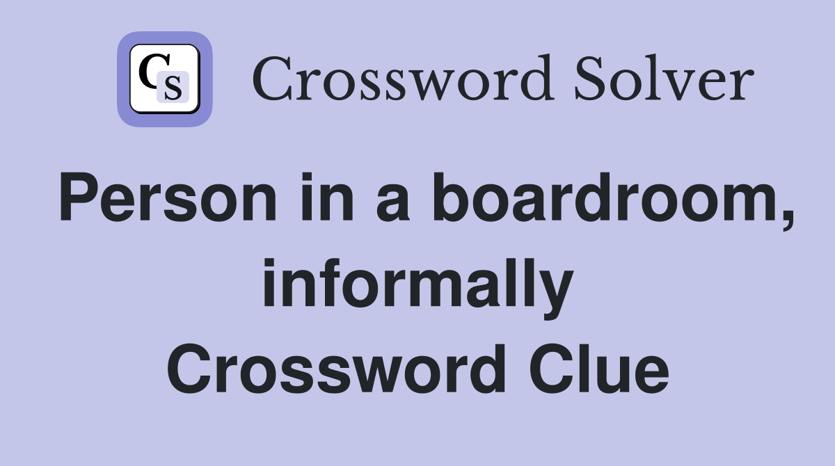 Person in a boardroom, informally Crossword Clue