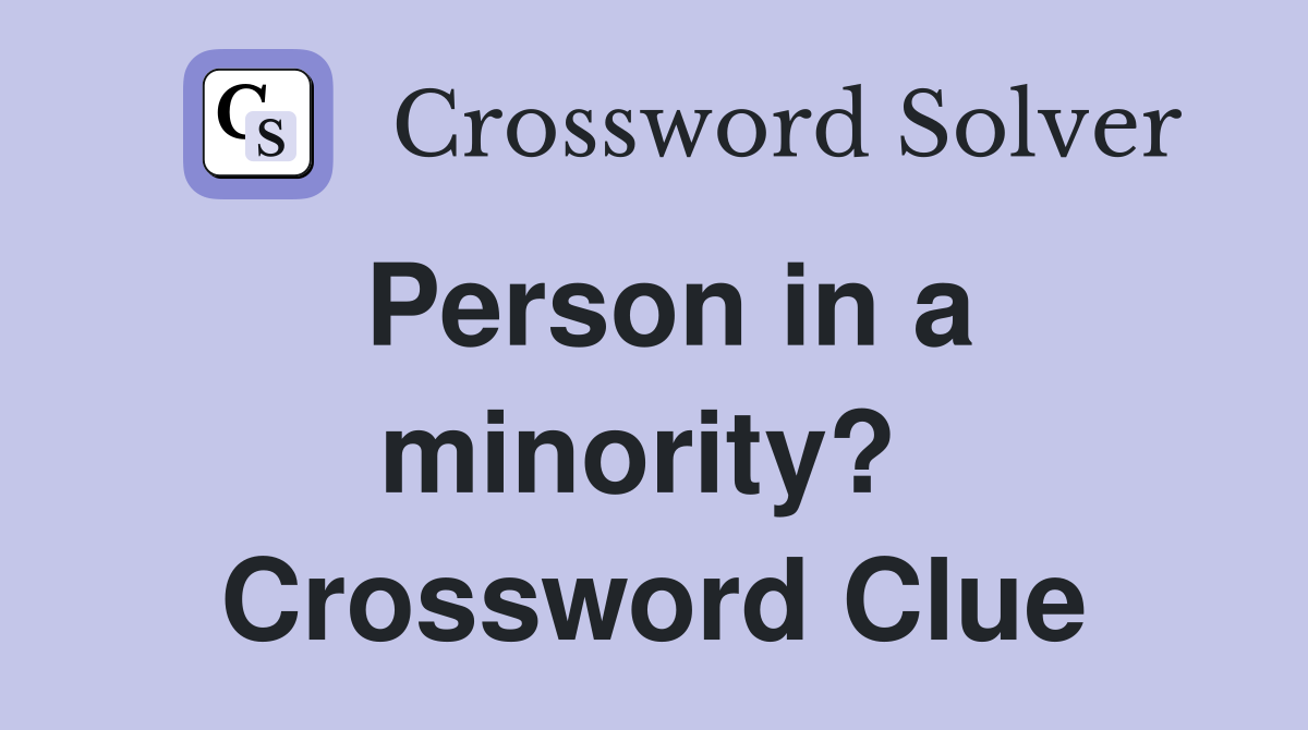 Person in a minority?  Crossword Clue