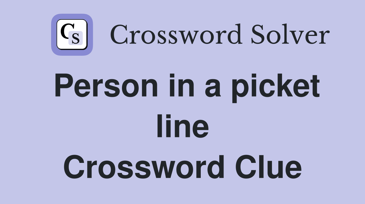 Person in a picket line Crossword Clue