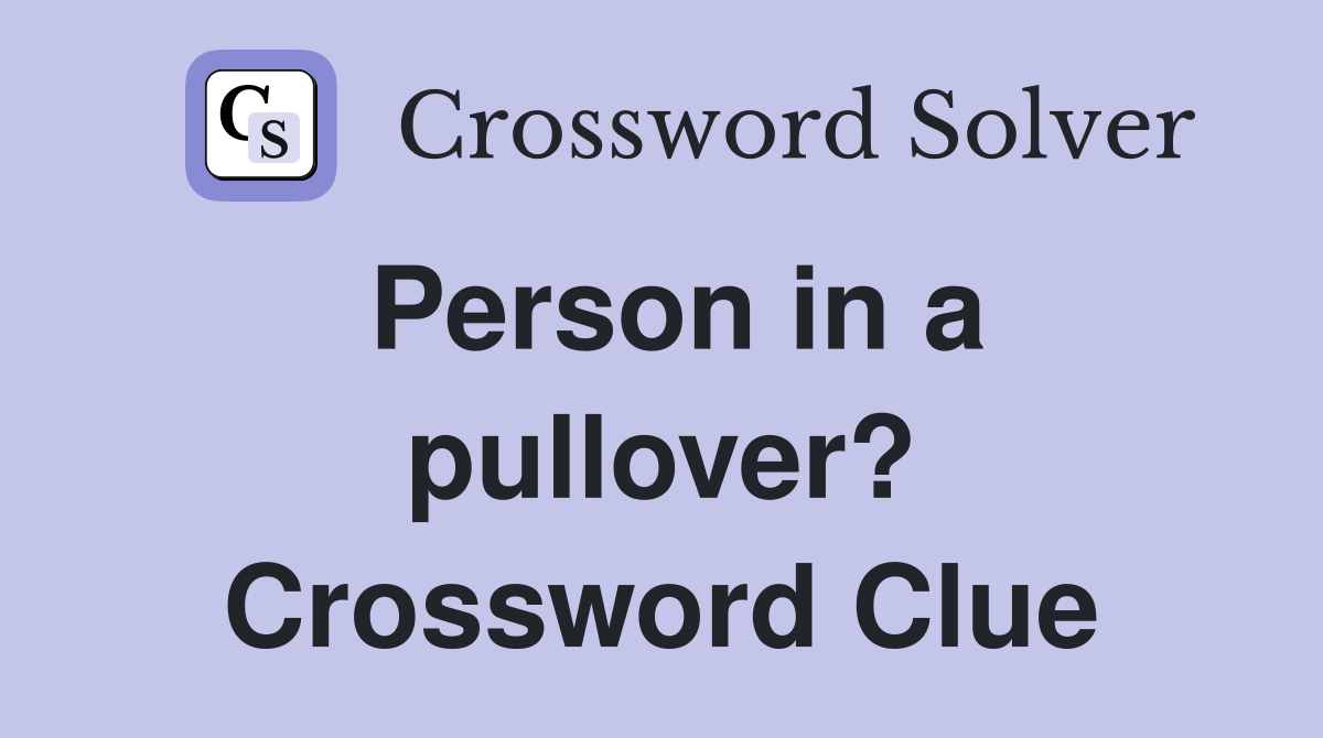 Person in a pullover? Crossword Clue