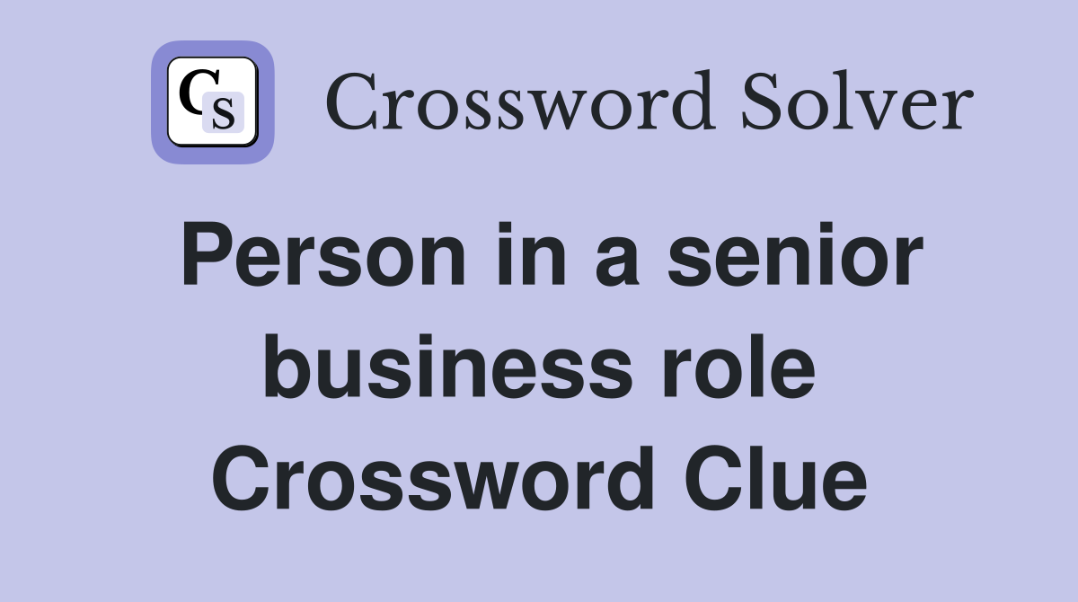 Person in a senior business role Crossword Clue