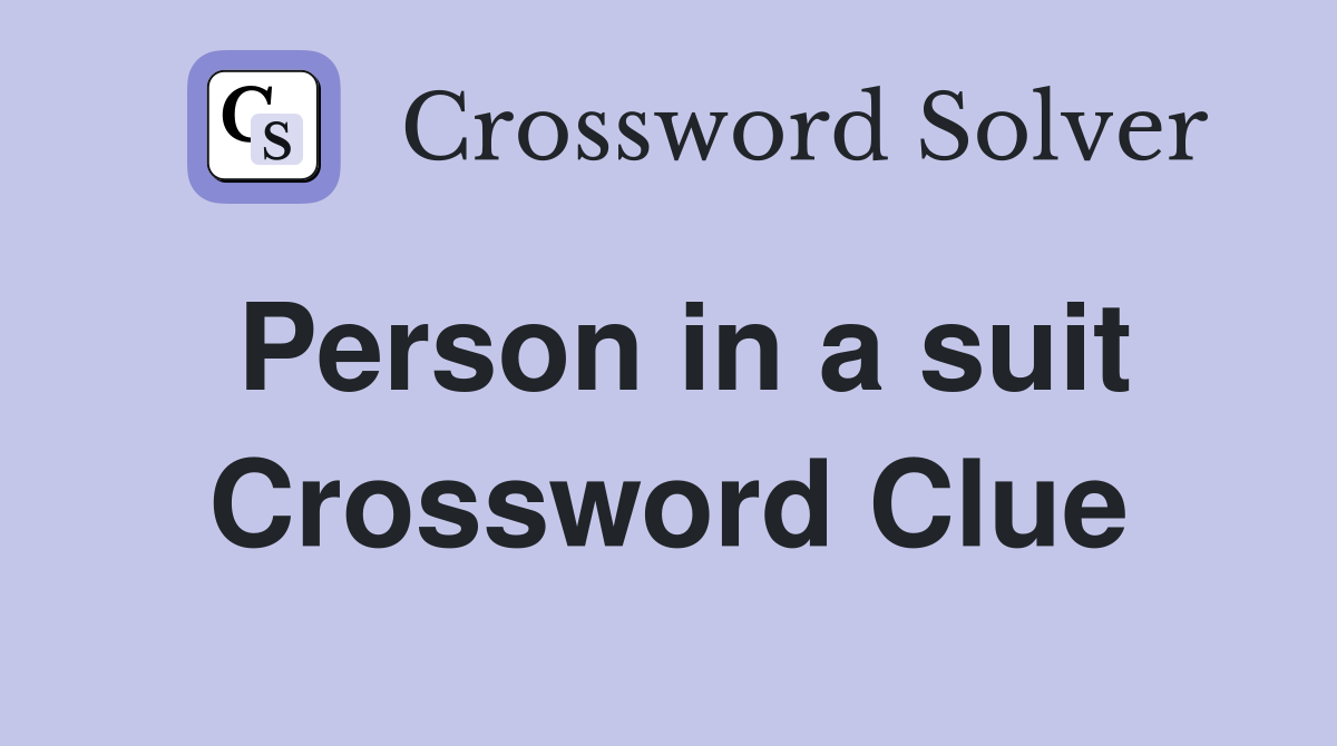 Person in a suit Crossword Clue