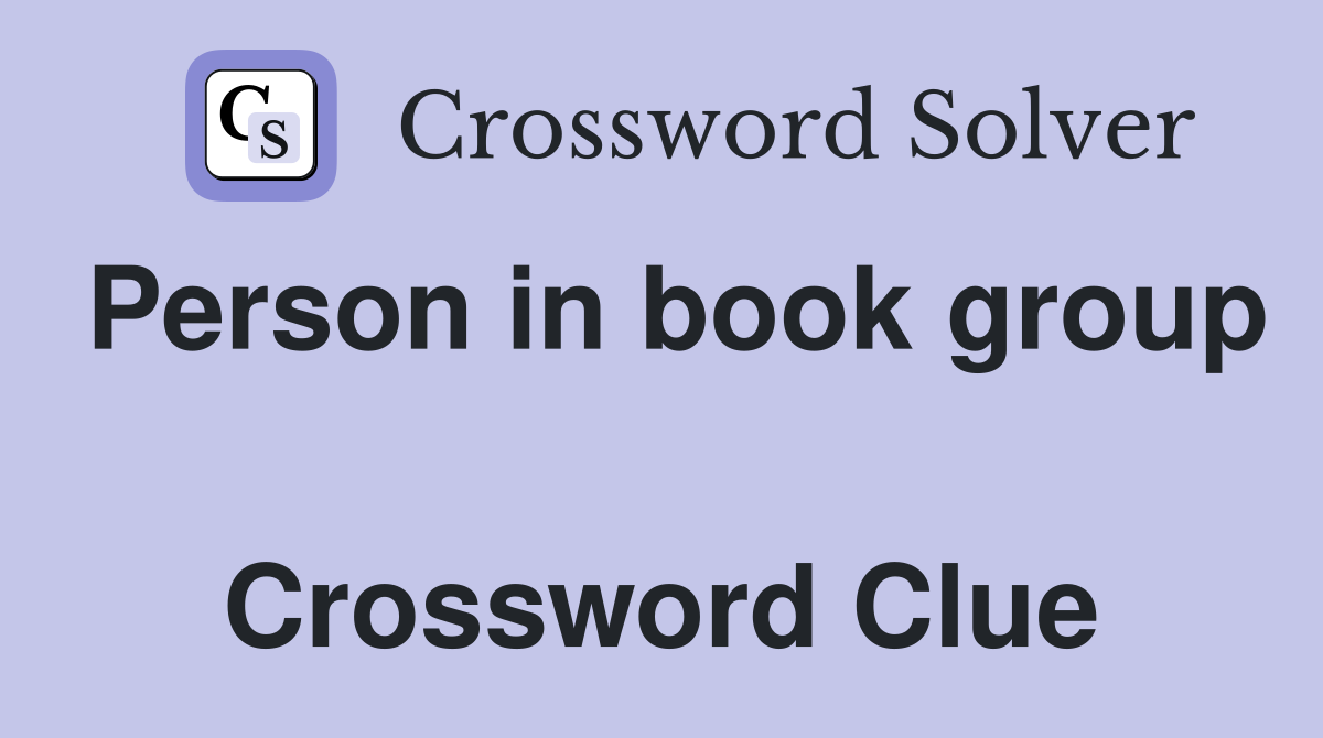 Person in book group  Crossword Clue