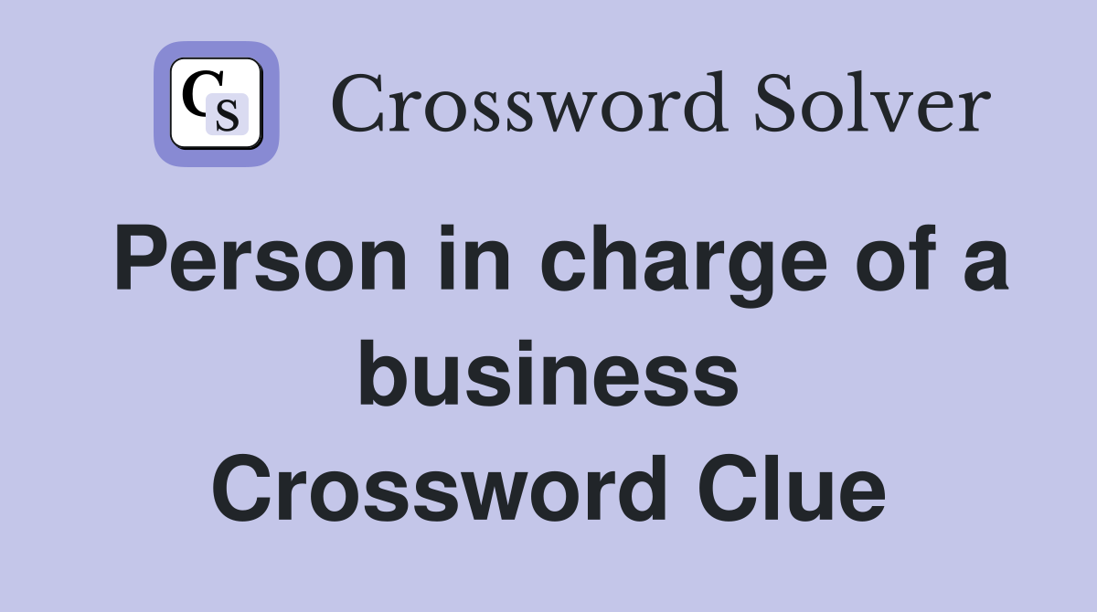 Person in charge of a business Crossword Clue