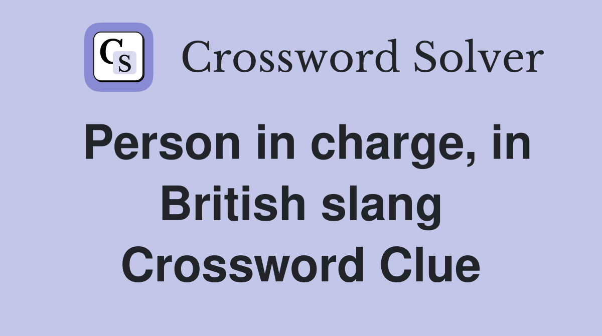 Person in charge, in British slang Crossword Clue