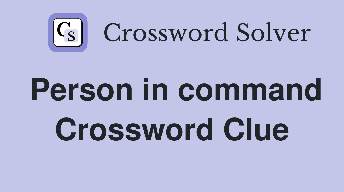 Person in command Crossword Clue