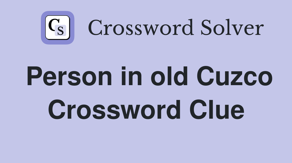 Person in old Cuzco Crossword Clue