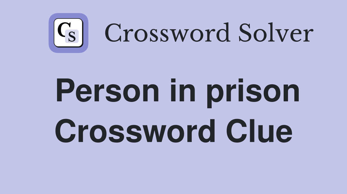 Person in prison Crossword Clue