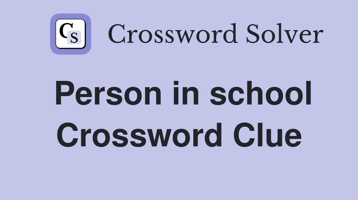 Person in school Crossword Clue