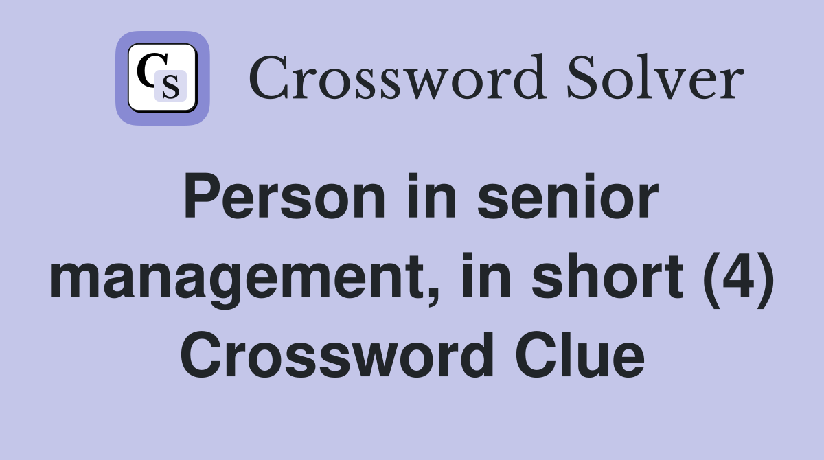 Person in senior management, in short (4) Crossword Clue