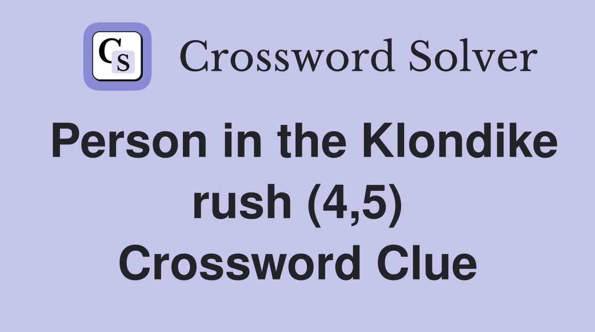 Person in the Klondike rush (4,5) Crossword Clue