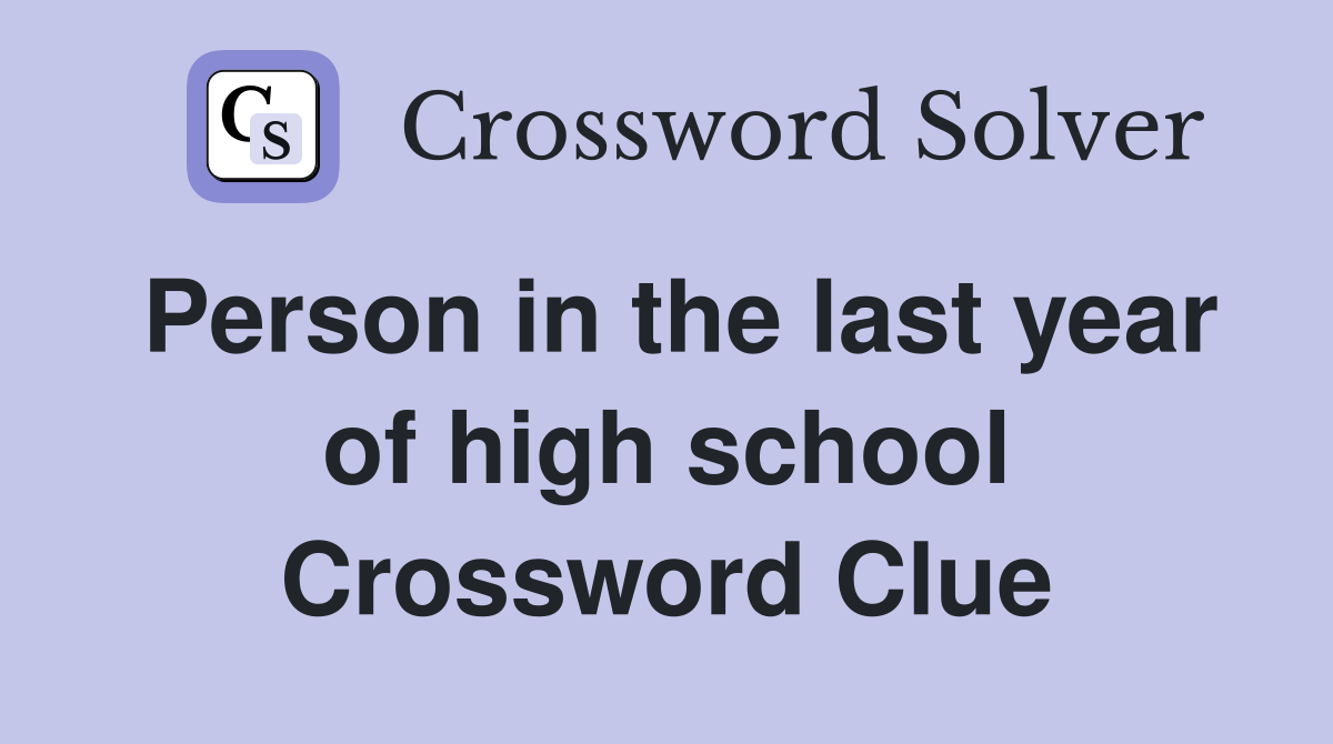 Person in the last year of high school Crossword Clue
