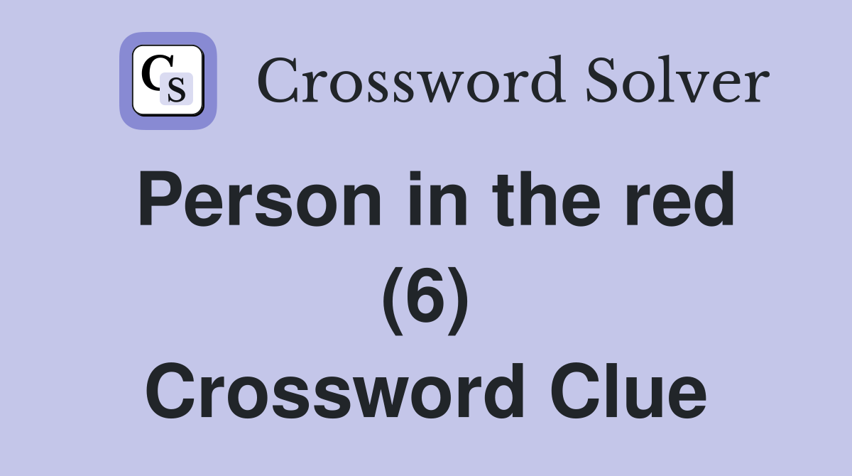 Person in the red (6) Crossword Clue