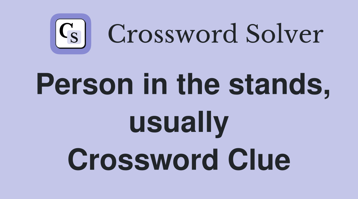 Person in the stands, usually Crossword Clue