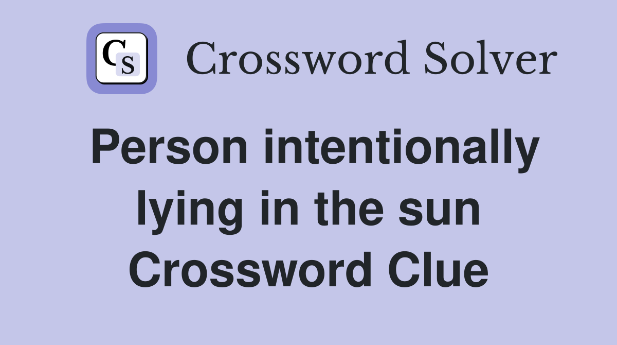 Person intentionally lying in the sun Crossword Clue