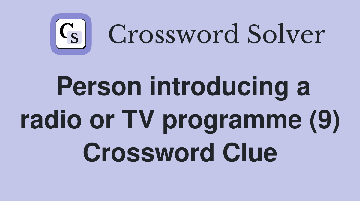Person introducing a radio or TV programme (9) Crossword Clue