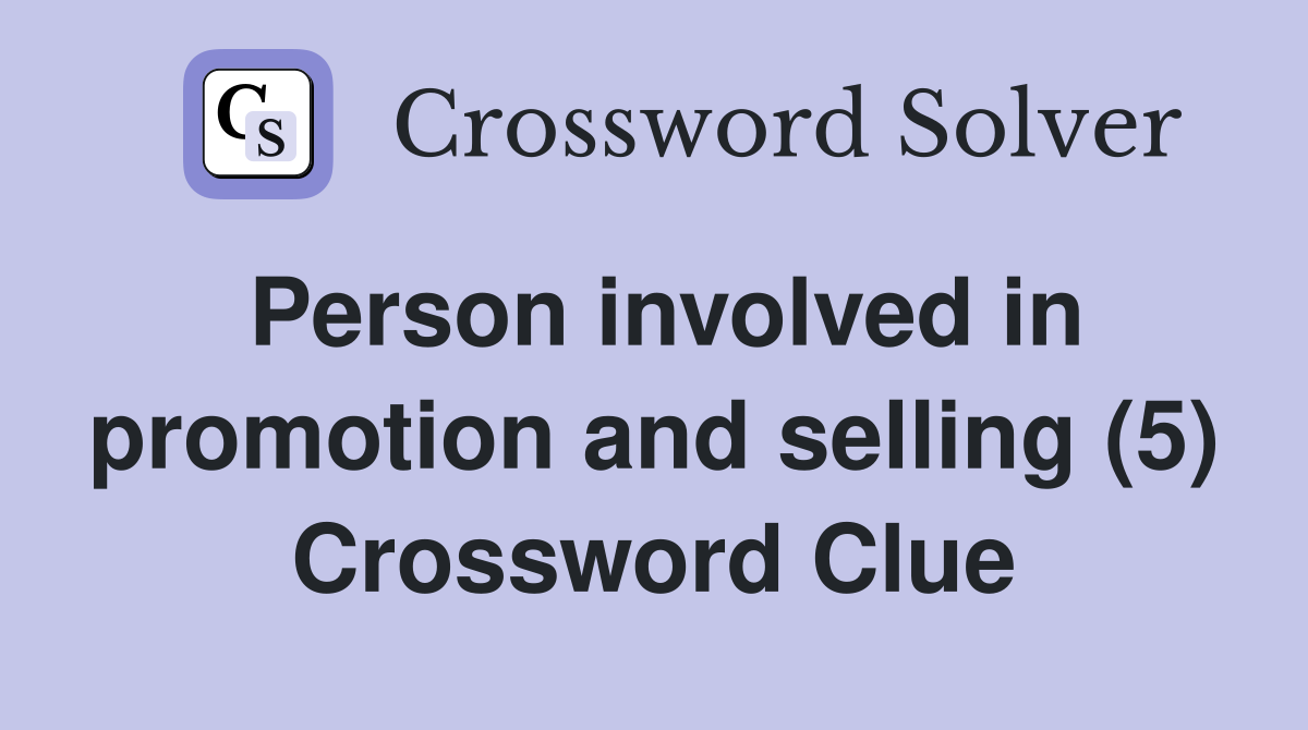 Person involved in promotion and selling (5) Crossword Clue