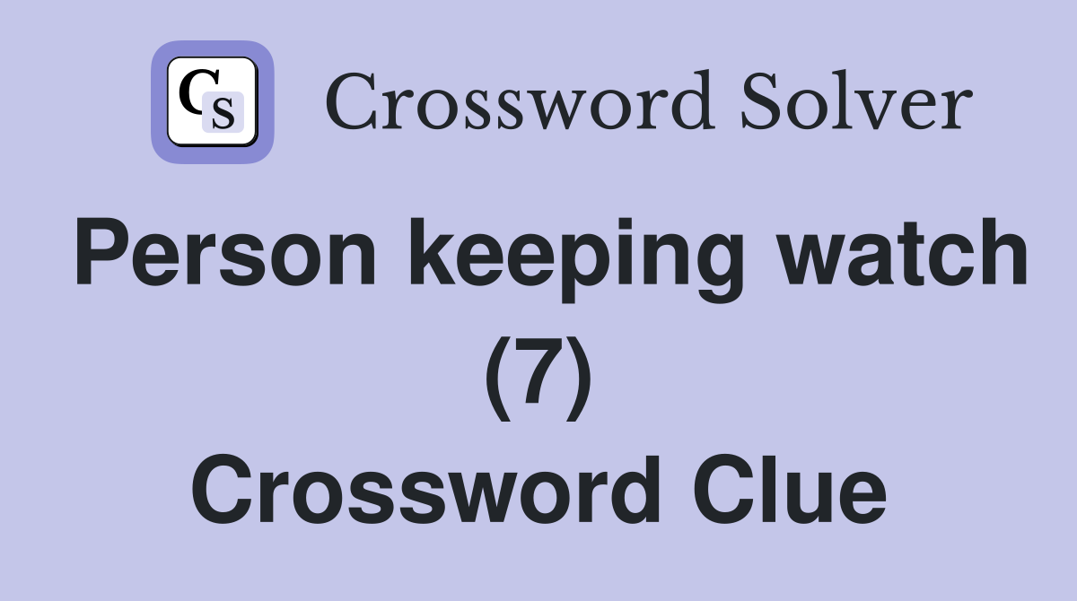 Person keeping watch (7) Crossword Clue