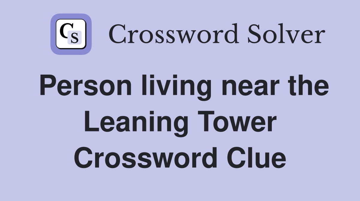 Person living near the Leaning Tower Crossword Clue