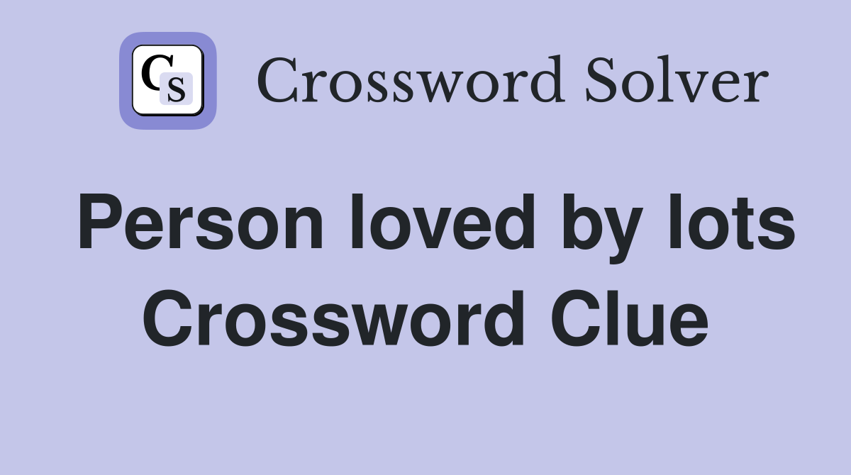 Person loved by lots Crossword Clue